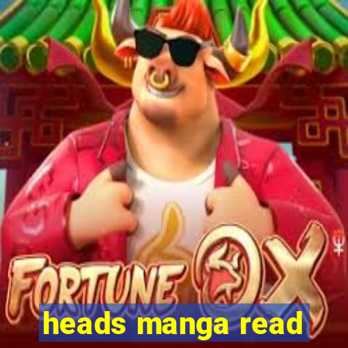 heads manga read